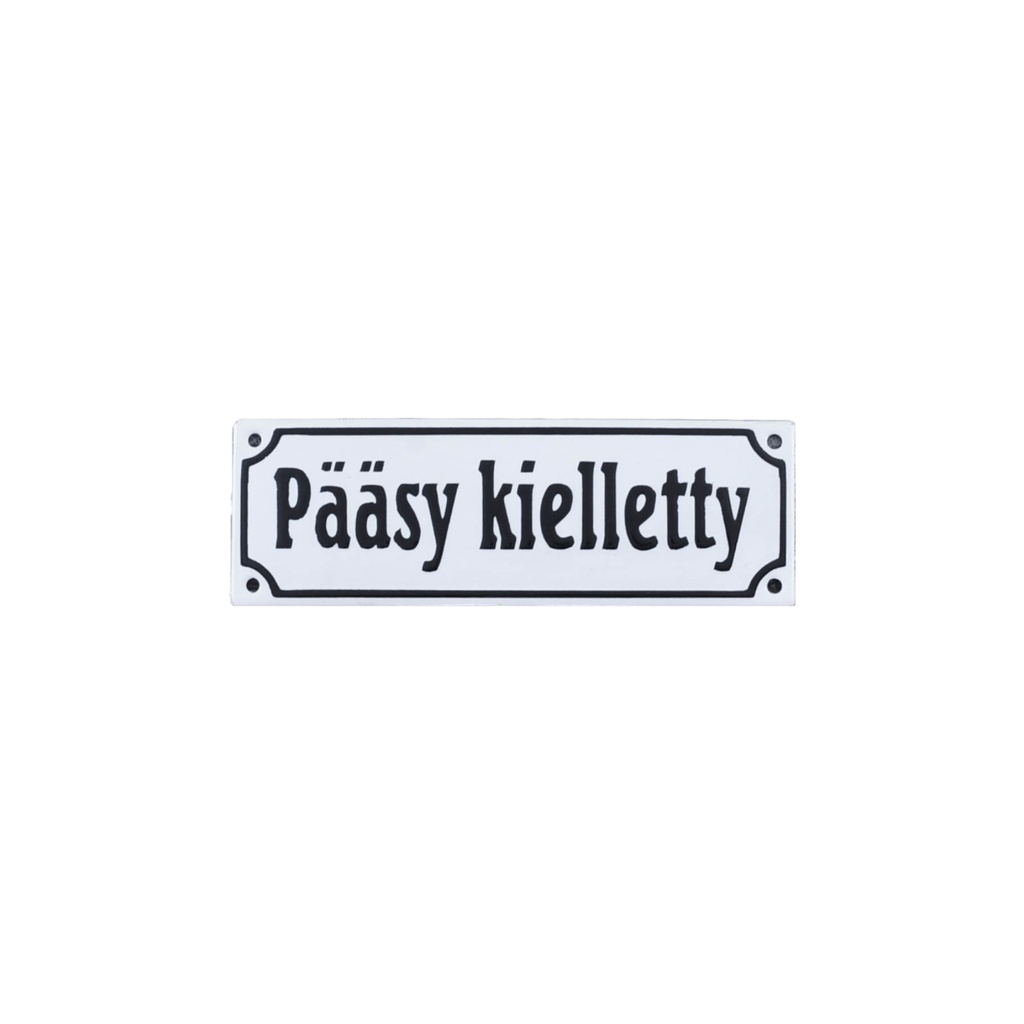 Emalikyltti Valkoinen pohja jossa mustalla teksti Pääsy kielletty Musta reunus 150 x 50 mm